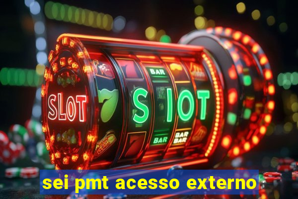 sei pmt acesso externo